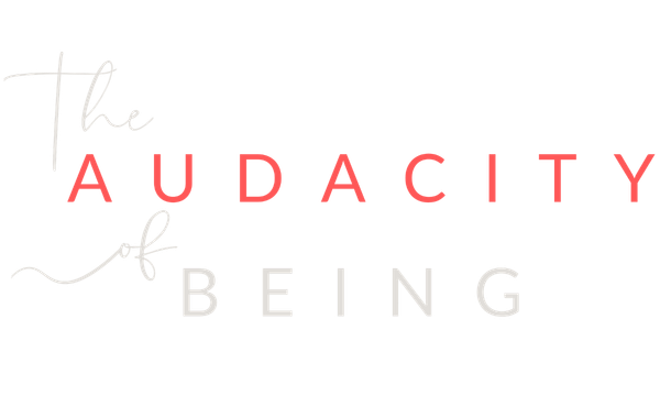 The Audacity of Being